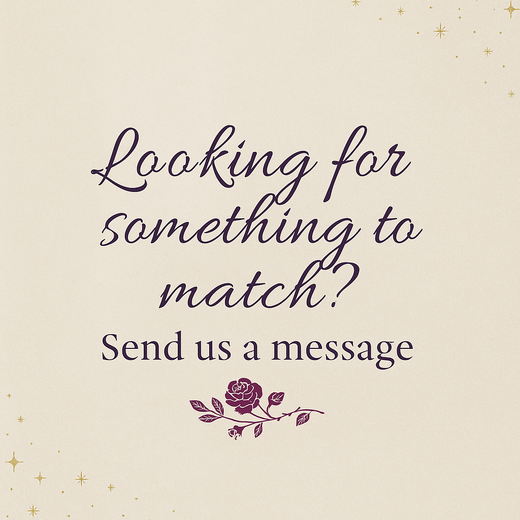 a message that reads "Looking for something to match? Send us a message" with a small rose graphic below the text.